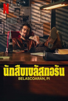 BELASCOARÁN, PI : NETFLIX (TV SERIES) นักสืบเบลัสกอรัน